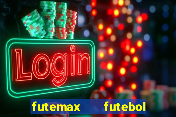 futemax   futebol ao vivo